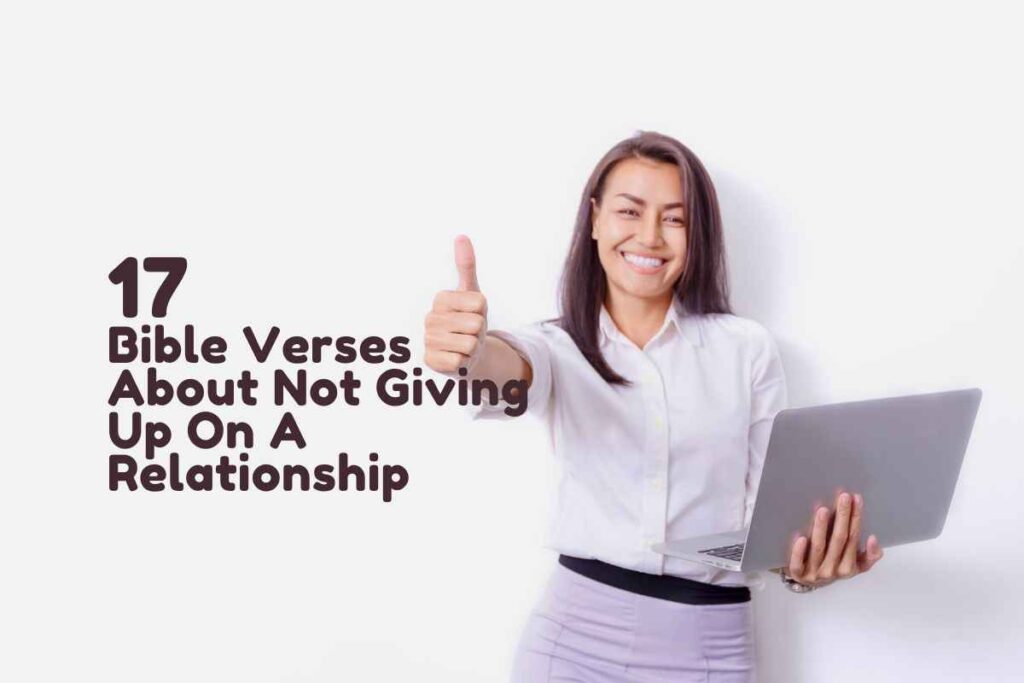 Bible Verses About Not Giving Up On A Relationship