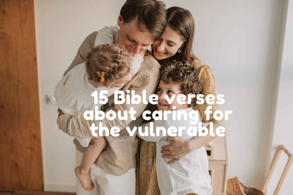 Bible Verses About Caring For The Vulnerable