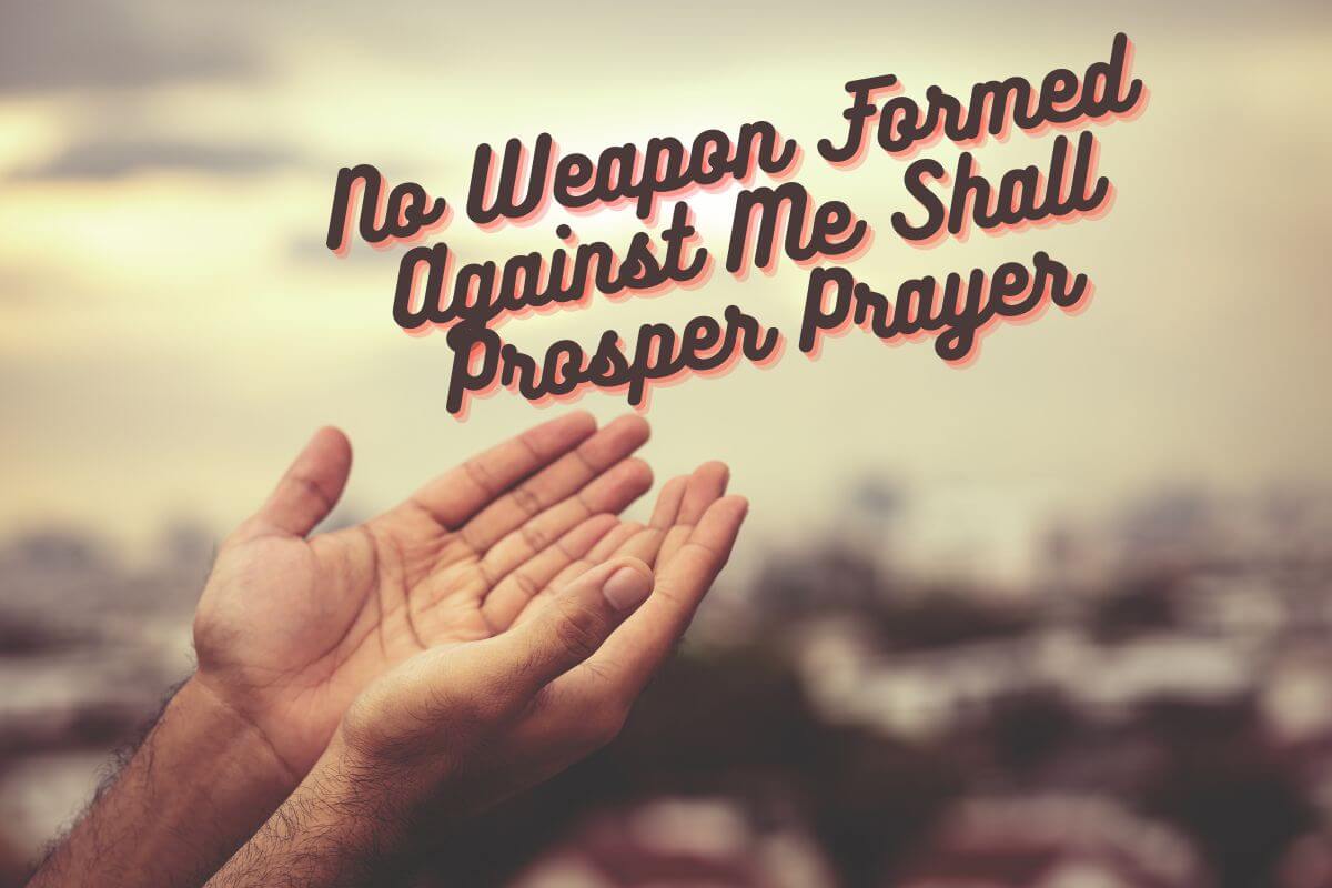 No Weapon Formed Against Me Shall Prosper Prayer