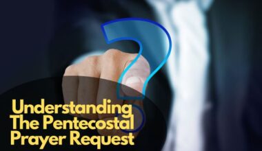 Understanding The Pentecostal Prayer Request