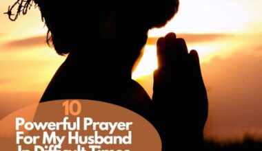 10 Powerful Prayer For My Husband In Difficult Times