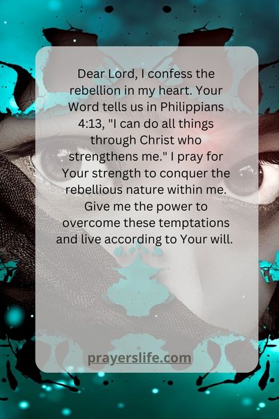 Prayer For Strength To Conquer A Rebellious Heart