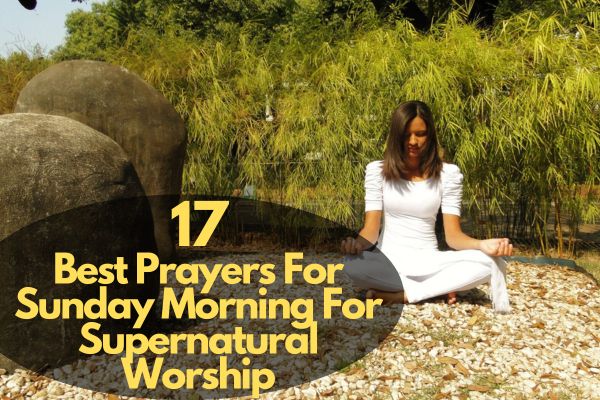 Prayers For Sunday Morning For Supernatural Worship