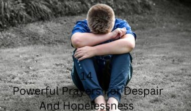 14 Powerful Prayers For Despair And Hopelessness