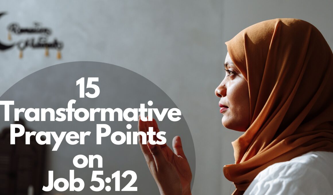 15 Transformative Prayer Points On Job 5:12