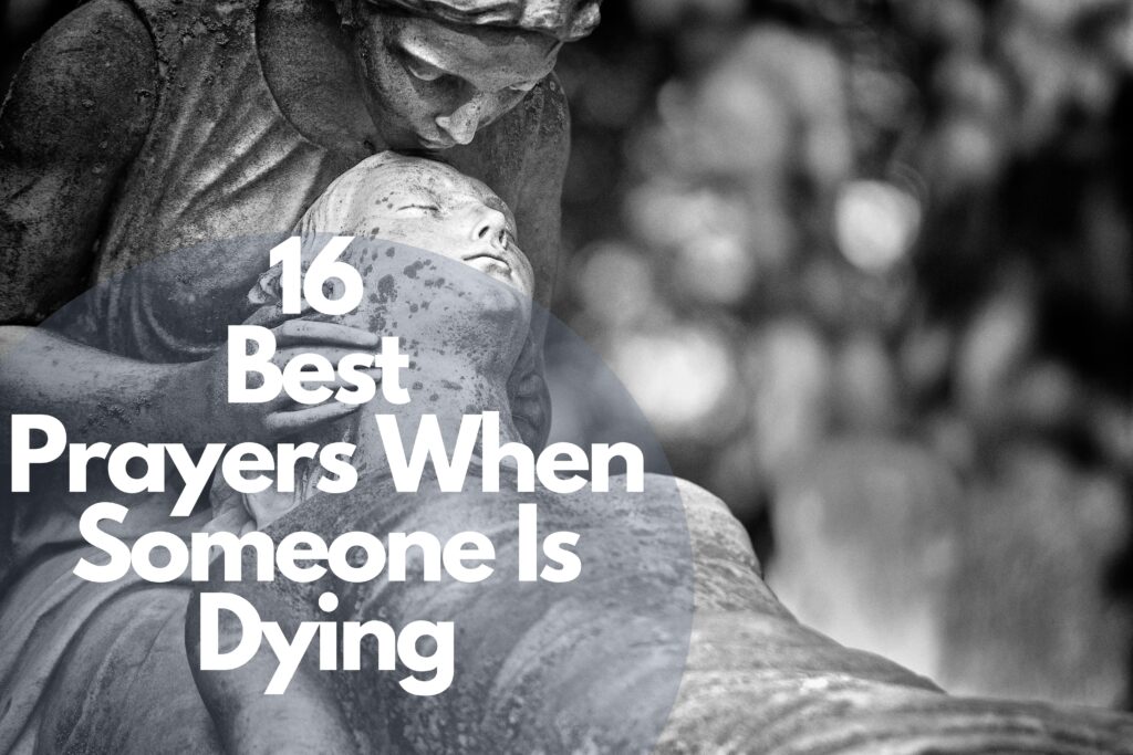 16 Best Prayers When Someone Is Dying