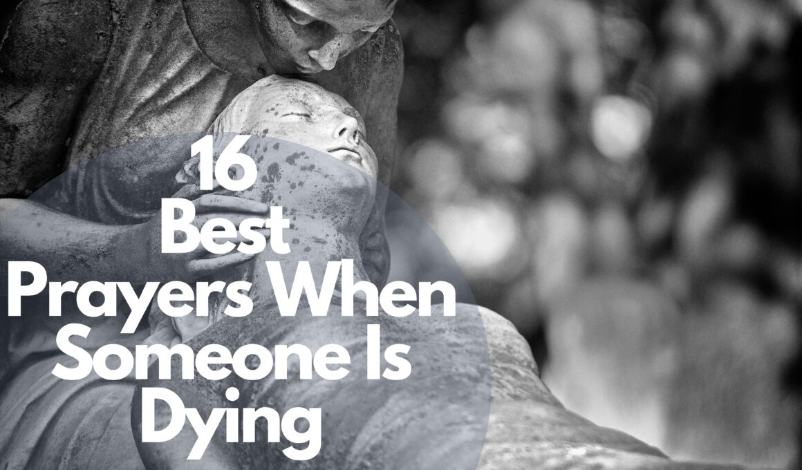 16 Best Prayers When Someone Is Dying