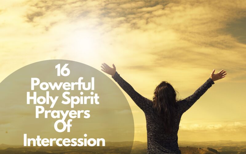 16 Powerful Holy Spirit Prayers Of Intercession