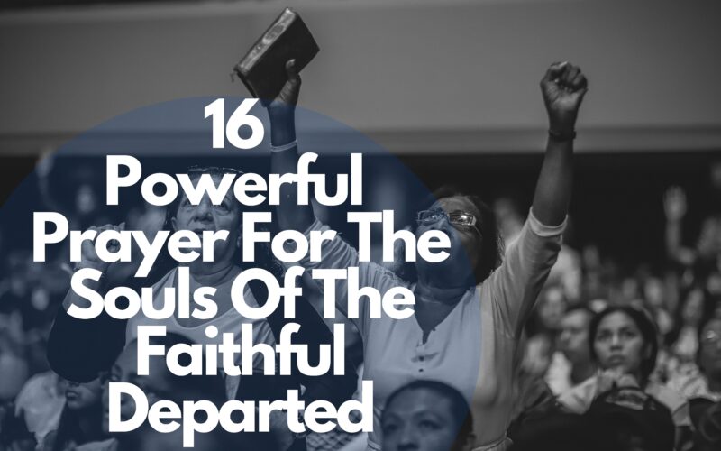 16 Powerful Prayer For The Souls Of The Faithful Departed