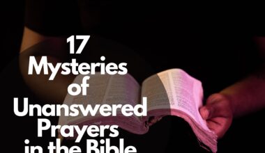 17 Mysteries Of Unanswered Prayers In The Bible