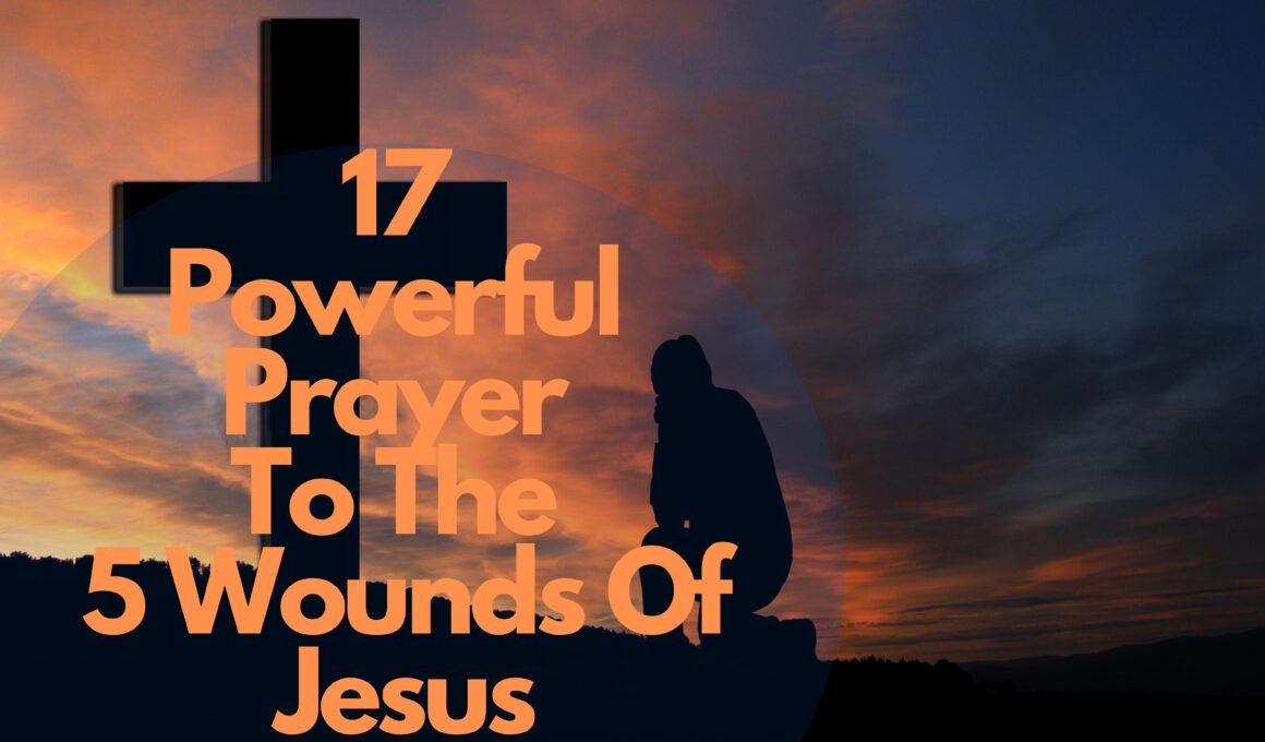 17 Powerful Prayer To The 5 Wounds Of Jesus