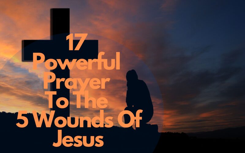 17 Powerful Prayer To The 5 Wounds Of Jesus