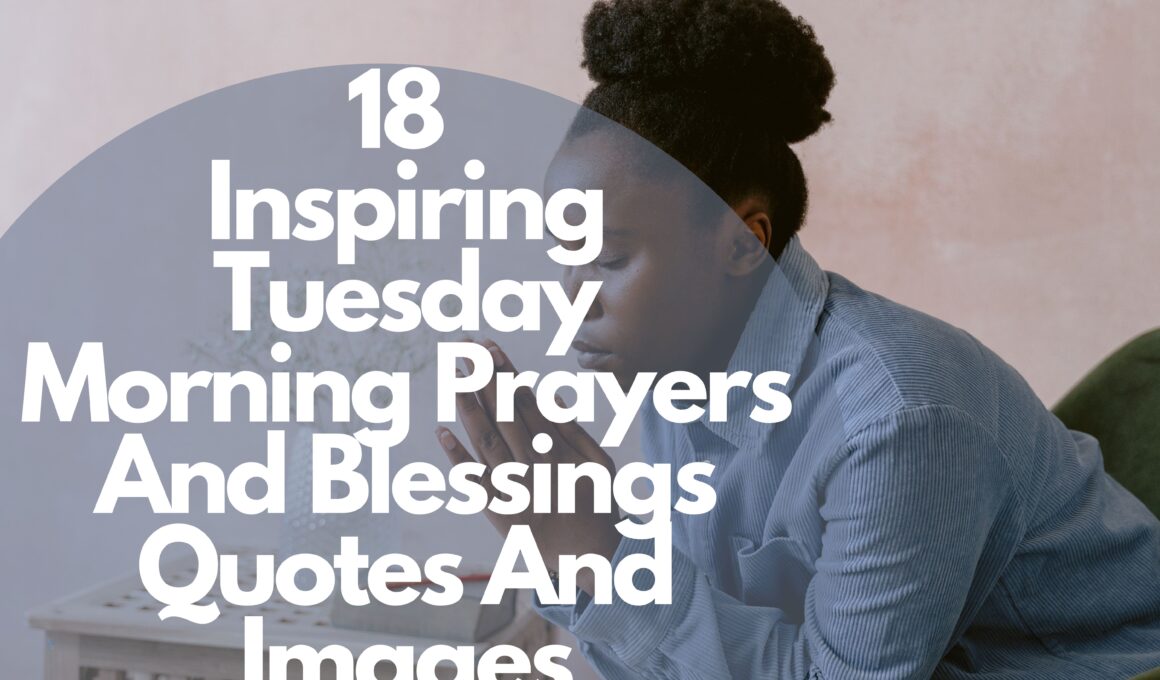 18 Inspiring Tuesday Morning Prayers And Blessings Quotes And Images