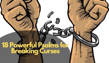 18 Powerful Psalms For Breaking Curses