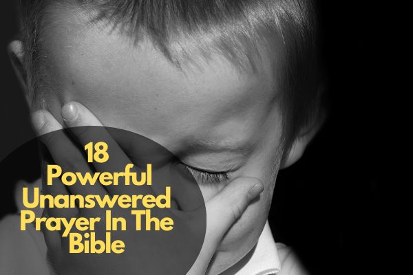 Unanswered Prayer In The Bible