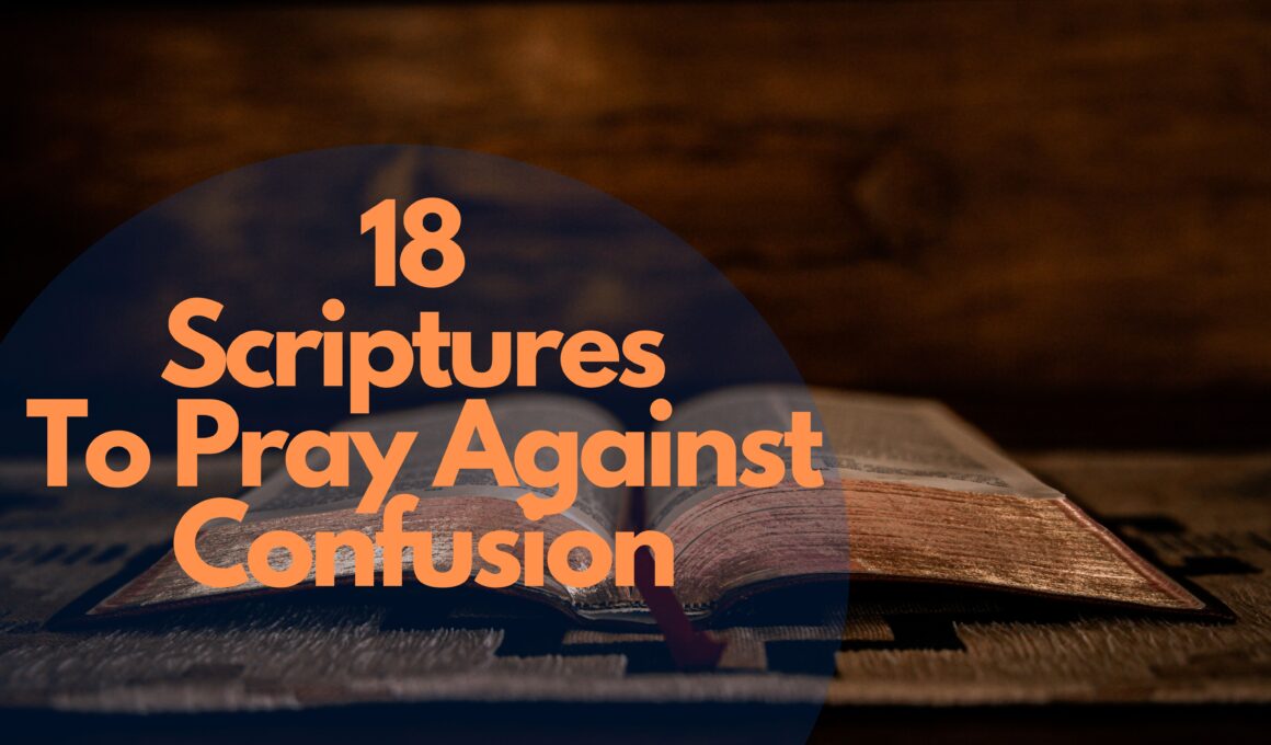 18 Scriptures To Pray Against Confusion