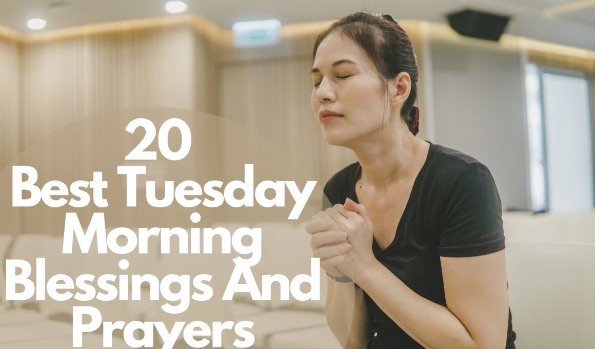 20 Best Tuesday Morning Blessings And Prayers