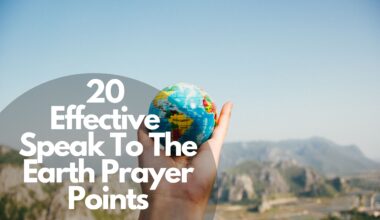 20 Effective Speak To The Earth Prayer Points