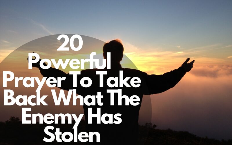 20 Powerful Prayer To Take Back What The Enemy Has Stolen