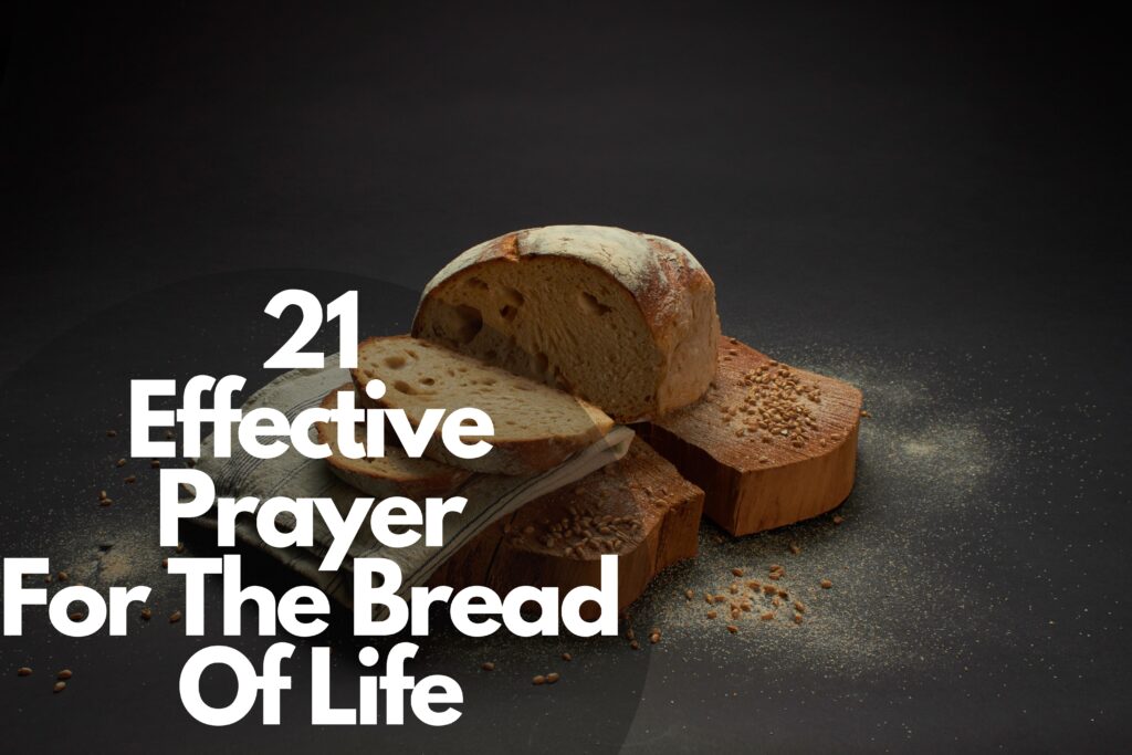 21 Effective Prayer For The Bread Of Life