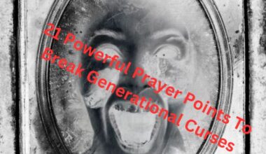 21 Powerful Prayer Points To Break Generational Curses