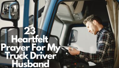 23 Heartfelt Prayer For My Truck Driver Husband