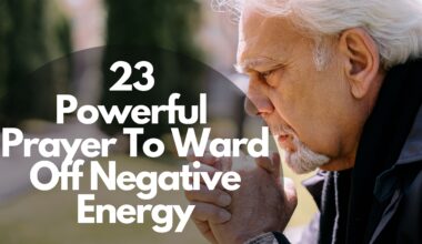 23 Powerful Prayer To Ward Off Negative Energy