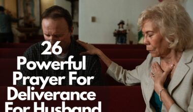 26 Powerful Prayers For Deliverance For Husband