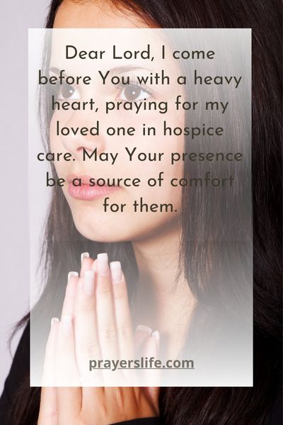 A Heartfelt Prayer For Loved Ones In Hospice Care