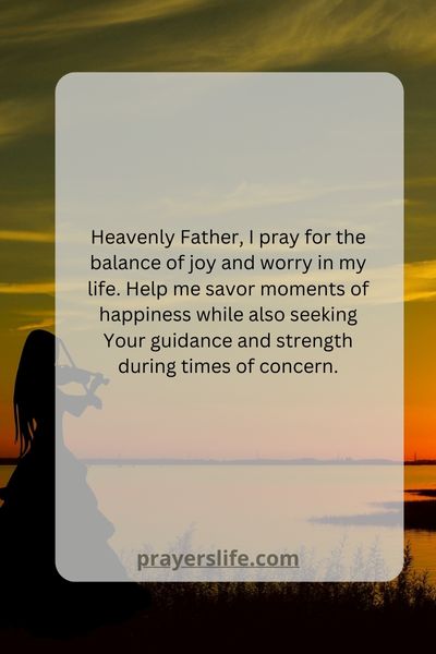 A Prayer For Balancing Joy And Worry In Life