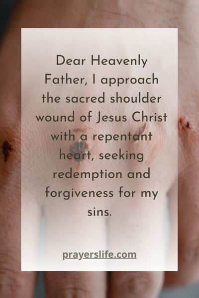 A Prayer For Redemption And Forgiveness Through The Shoulder Wound Of Jesus Christ