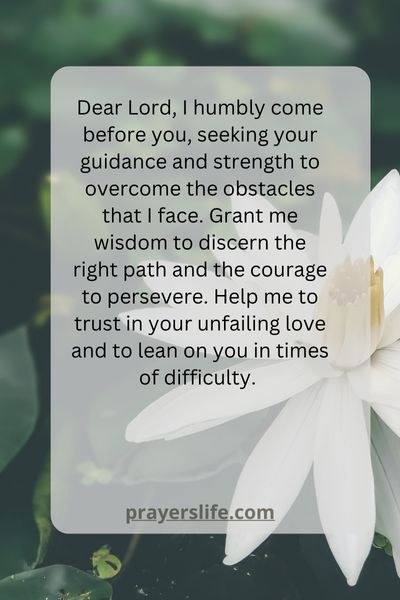 A Prayer For Seeking Guidance And Strength To Overcome Obstacles