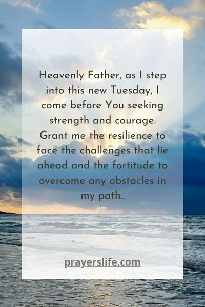 A Prayer For Strength And Courage On Tuesday