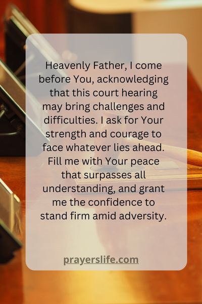 A Prayer For Strength And Courage To Face The Challenges Of The Court Hearing