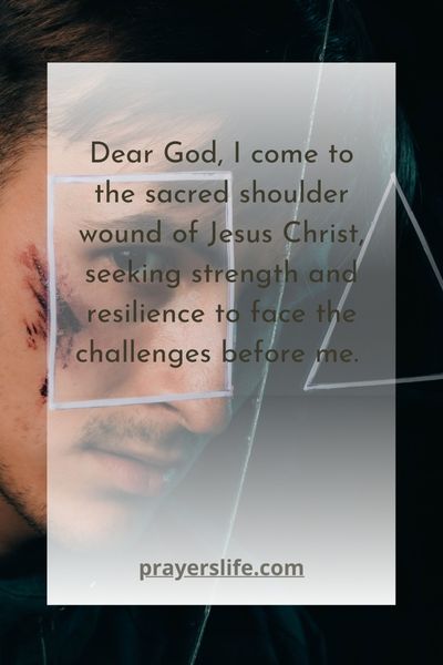 A Prayer For Strength And Resilience In The Shoulder Wound Of Jesus Christ