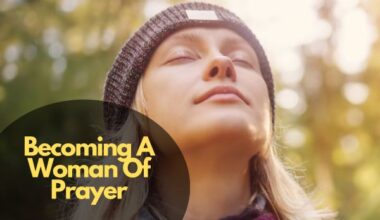 Becoming A Woman Of Prayer