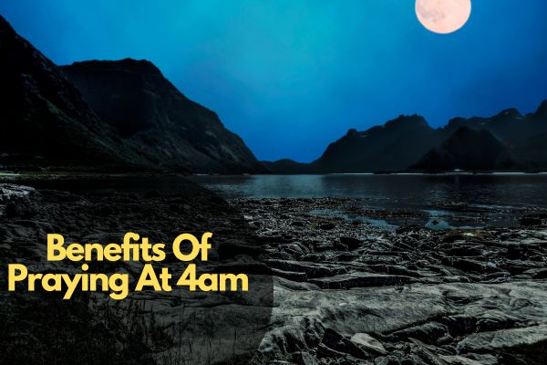 Benefits Of Praying At 4Am