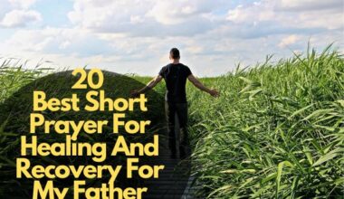 Best Short Prayer For Healing And Recovery For My Father