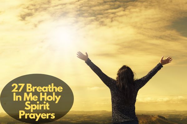 Breathe In Me Holy Spirit Prayers