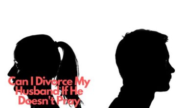 Can I Divorce My Husband If He Doesn'T Pray