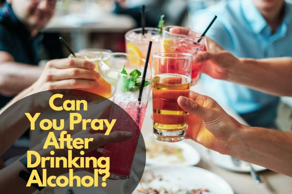 Can You Pray After Drinking Alcohol?