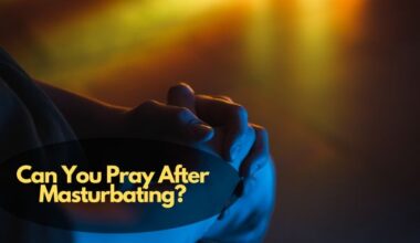 Can You Pray After Masturbating?