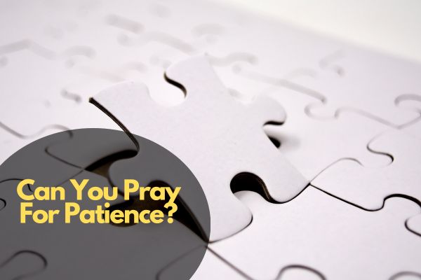 Can You Pray For Patience?