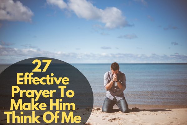 Effective Prayer To Make Him Think Of Me