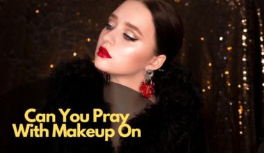 Can You Pray With Makeup On