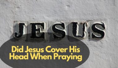 Did Jesus Cover His Head When Praying