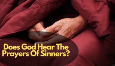 Does God Hear The Prayers Of Sinners?