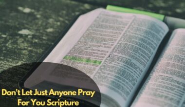 Don'T Let Just Anyone Pray For You Scripture