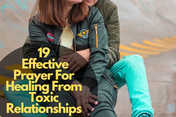 Effective Prayer For Healing From Toxic Relationships