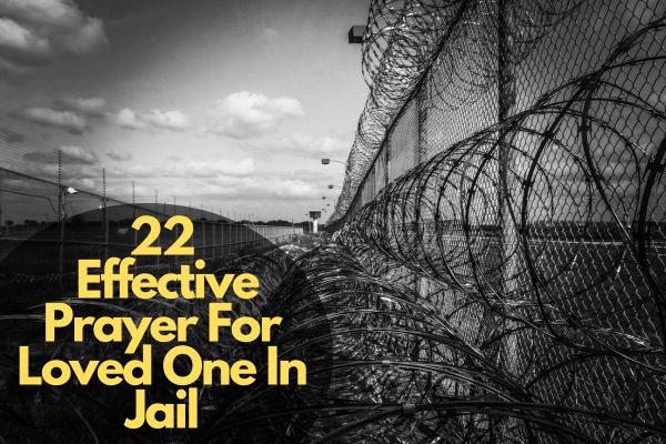Effective Prayer For Loved One In Jail